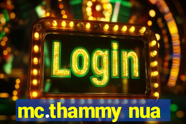 mc.thammy nua